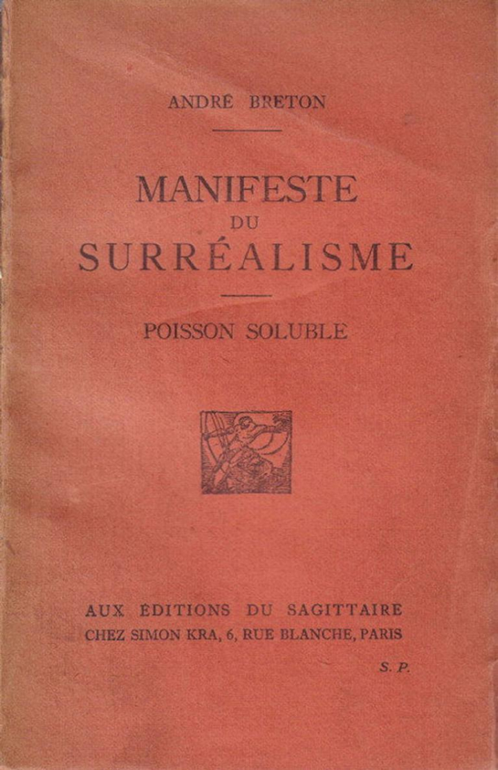 André Breton (1896-1966), Le Manifeste du Surréalisme, 1924, éditions du Sagittaire. Conçu comme une préface à Poisson soluble qui sera publié la même année, il sera suivi par un Second manifeste du Surréalisme en 1929, aux Éditions Kra.