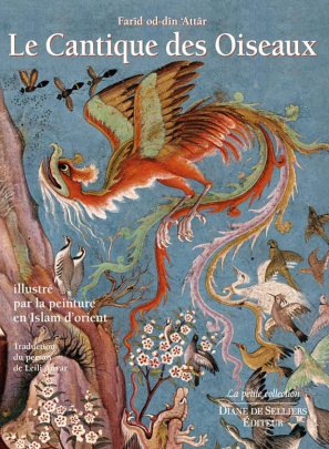 2013 : Le Cantique des Oiseaux d’Attâr illustré par la peinture en Islam d’Orient de Leili Anvar et Michael Barry, Editions Diane de Selliers